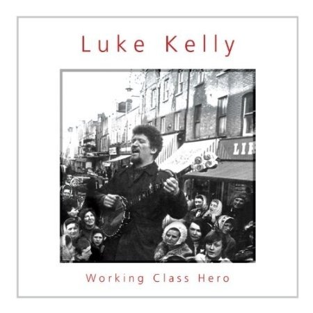 Luke Kelly - Working Class Hero